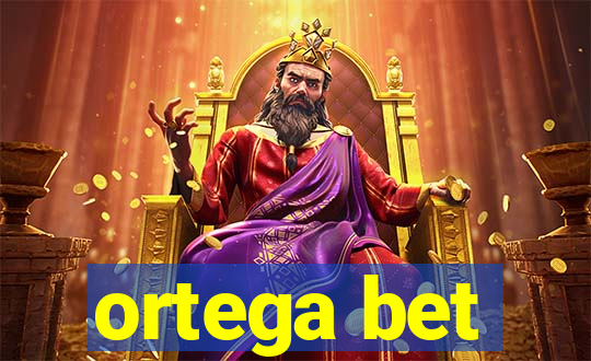 ortega bet